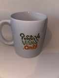 Mug 7 - Positive Vibes Only (Imperfect) 11oz