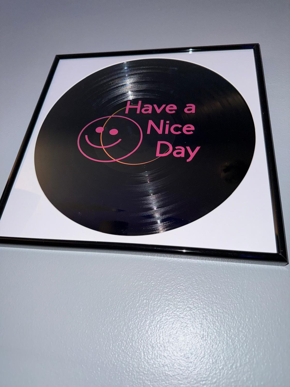 132) Have A Nice Day Framed Vinyl Art 12”